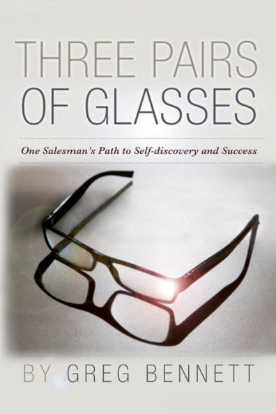 Three Pairs of Glasses: A Struggling Salesman's Path to Self-Discovery and Success