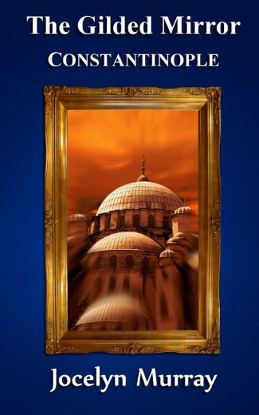 The Gilded Mirror: Constantinople