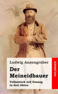 Title: Der Meineidbauer, Author: Ludwig Anzengruber