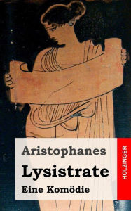 Title: Lysistrate: (Lysistrata), Author: Aristophanes