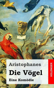 Title: Die Vögel: (Orinthes), Author: Aristophanes