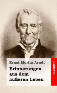 Title: Erinnerungen aus dem äußeren Leben, Author: Ernst Moritz Arndt