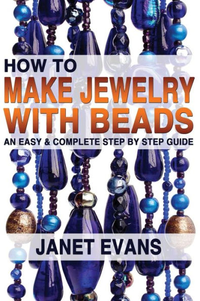 How To Make Jewelry With Beads: An Easy & Complete Step by Guide