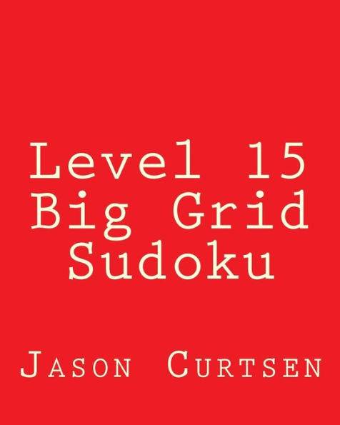 Level 15 Big Grid Sudoku: Fun, Large Grid Sudoku Puzzles