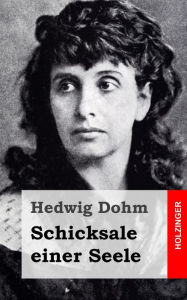 Title: Schicksale einer Seele, Author: Hedwig Dohm