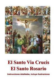 Title: El Santo Via Crucis, El Santo Rosario: Instrucciones para rezar, ilustrado, Author: Aimee Spanish Books