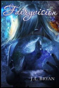 Title: Fairyvision: Songs of Magic, Book 5, Author: J L Bryan