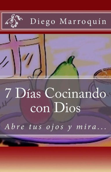 7 Dias Cocinando con Dios: Abre tus Ojos y Mira