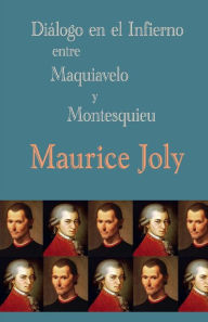 Title: DiÃ¯Â¿Â½logo en el infierno entre Maquiavelo y Montesquieu, Author: Maurice Joly