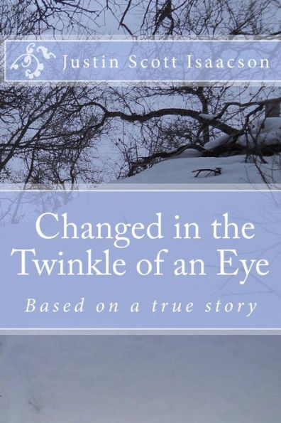 Changed in the twinkle of an eye.: Based on a true story