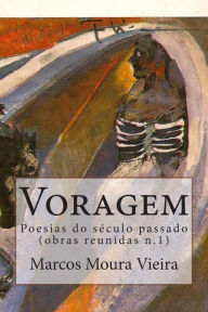 Title: Voragem: Poesias do século passado n. 1, Author: Marcos Moura Vieira