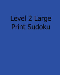Title: Level 2 Large Print Sudoku: 80 Easy to Read, Large Print Sudoku Puzzles, Author: Colin Wright