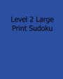 Level 2 Large Print Sudoku: 80 Easy to Read, Large Print Sudoku Puzzles