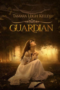 Title: Guardian, Author: Tamara Leigh Kelley