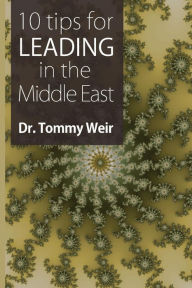 Title: 10 Tips for Leading in the Middle East, Author: Tommy Weir