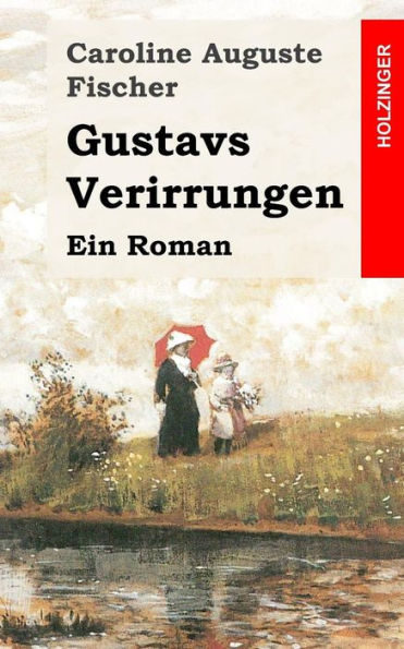 Gustavs Verirrungen: Ein Roman