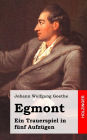 Egmont: Ein Trauerspiel in fünf Aufzügen