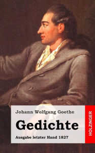 Title: Gedichte: Ausgabe letzter Hand 1827, Author: Johann Wolfgang Goethe