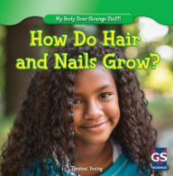 Title: How Do Hair and Nails Grow?, Author: Thomas Young