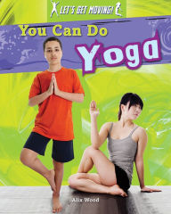 Title: You Can Do Yoga, Author: Alix Wood