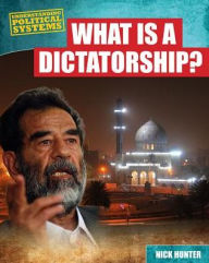 Title: What Is a Dictatorship?, Author: Nick Hunter