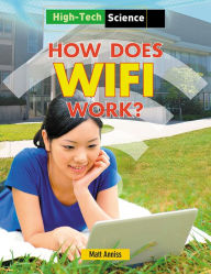 Title: How Does Wifi Work?, Author: Matt Anniss