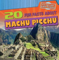 Title: 20 Fun Facts About Machu Picchu, Author: Janey Levy