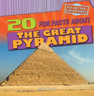 Title: 20 Fun Facts about the Great Pyramid, Author: Kristen Rajczak