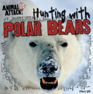 Title: Hunting with Polar Bears, Author: Maeve T. Sisk