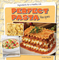 Title: Perfect Pasta Recipes, Author: Kristen Rajczak