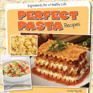 Title: Perfect Pasta Recipes, Author: Kristen Rajczak