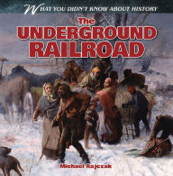 Title: The Underground Railroad, Author: Michael Rajczak