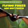 Flying Foxes Are Not Foxes!