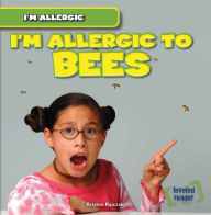 Title: I'm Allergic to Bees, Author: Kristen Rajczak