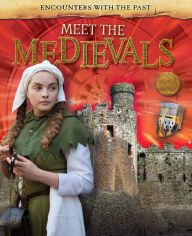 Title: Meet the Medievals, Author: Liz Miles