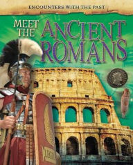 Title: Meet the Ancient Romans, Author: Alex Woolf