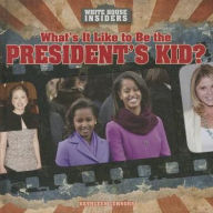 Title: What's It Like to Be the President's Kid?, Author: Kathleen Connors