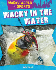 Title: Wacky in the Water, Author: Alix Wood