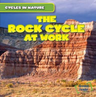 Title: The Rock Cycle at Work, Author: George Pendergast