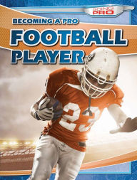 Title: Becoming a Pro Football Player, Author: Ryan Nagelhout