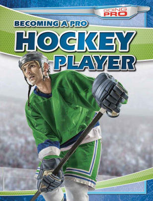 Becoming A Pro Hockey Player By Ryan Nagelhout Hardcover Barnes