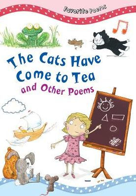 The Cats Have Come to Tea and Other Poems