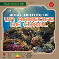 Title: Viaje dentro de un arrecife de coral (A Trip Through a Coral Reef), Author: Heather Moore Niver