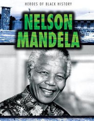 Title: Nelson Mandela, Author: Kristen Rajczak Nelson