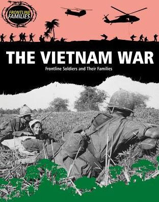 The Vietnam War: Frontline Soldiers and Their Families
