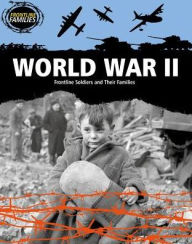 Title: World War II: Frontline Soldiers and Their Families, Author: Nick Hunter