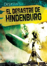 Title: El desastre de Hindenburg (The Hindenburg Disaster), Author: Ryan Nagelhout