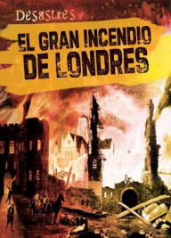 Title: El gran incendio de Londres (The Great Fire of London), Author: Sarah Machajewski