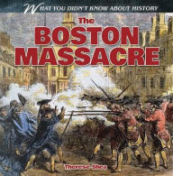 Title: The Boston Massacre, Author: Therese Shea