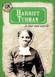 Title: Harriet Tubman in Her Own Words, Author: Julia McDonnell